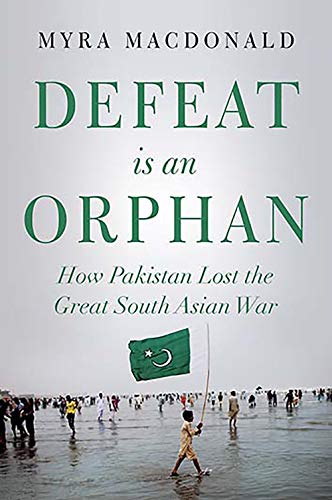 Imagen de archivo de Defeat is an Orphan: How Paksitan Lost the Great South Asian War a la venta por Revaluation Books
