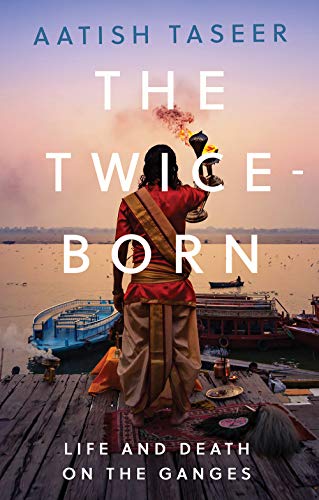 Beispielbild fr The Twice-Born: Life and Death on the Ganges zum Verkauf von WorldofBooks