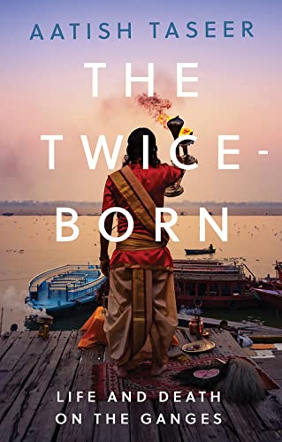 Stock image for The Twice-Born: Life and Death on the Ganges for sale by WorldofBooks