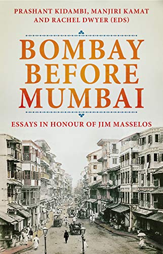 Beispielbild fr Bombay Before Mumbai: Essays in Honour of Jim Masselos zum Verkauf von WorldofBooks