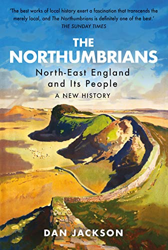 Stock image for The Northumbrians: North-East England and Its People: A New History for sale by WorldofBooks