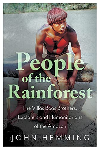 Stock image for People of the Rainforest: The Villas Boas Brothers, Explorers and Humanitarians of the Amazon for sale by Bookmans
