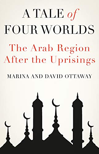 Imagen de archivo de A Tale of Four Worlds: The Arab Region After the Uprisings a la venta por Reuseabook