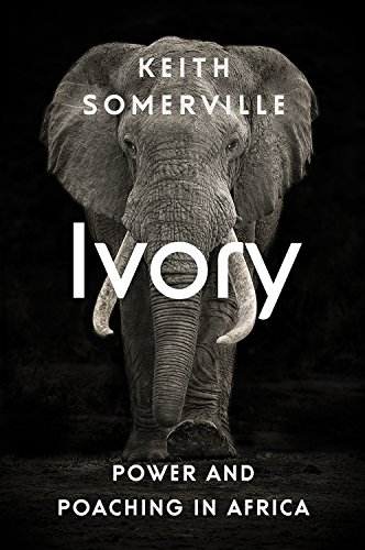Stock image for Ivory: Power and Poaching in Africa for sale by Blue Vase Books