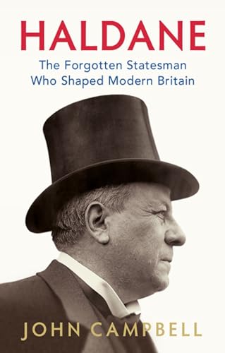 9781787383111: Haldane: The Forgotten Statesman Who Shaped Modern Britain