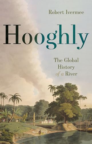 Stock image for Hooghly: The Global History of a River Format: Hardcover for sale by INDOO