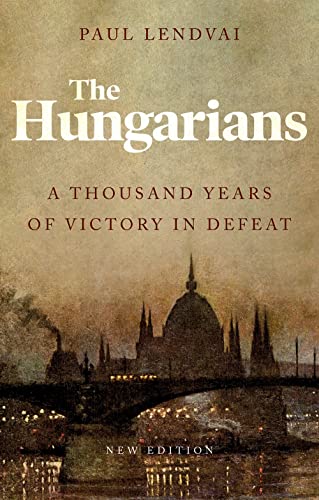 Beispielbild fr The Hungarians: A Thousand Years of Victory in Defeat zum Verkauf von WorldofBooks
