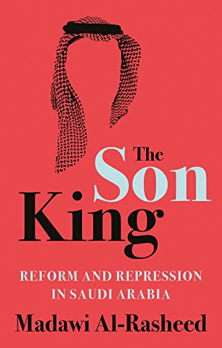 9781787383791: The Son King: Reform and Repression in Saudi Arabia