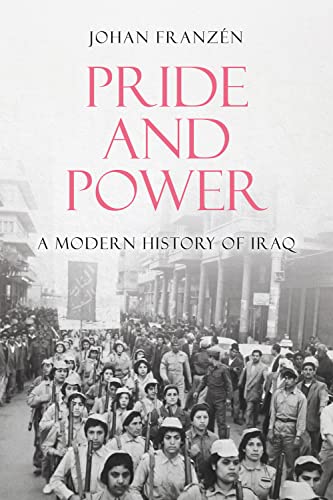 Stock image for Pride and Power: A Modern History of Iraq Format: Hardcover for sale by INDOO