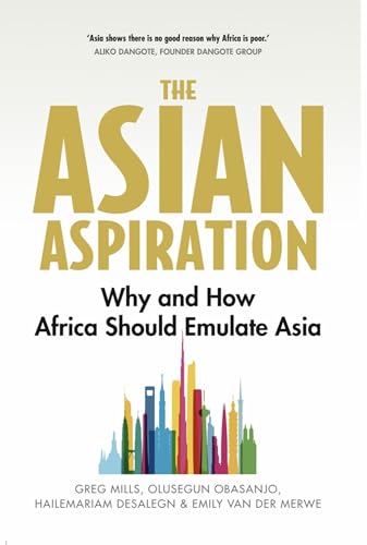 Stock image for The Asian Aspiration: Why and How Africa Should Emulate Asia -- And What It Should Avoid Format: Paperback for sale by INDOO