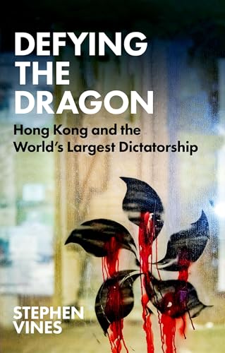 Beispielbild fr Defying the Dragon: Hong Kong and the World's Largest Dictatorship zum Verkauf von WorldofBooks