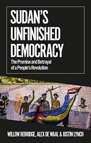 Beispielbild fr Sudan's Unfinished Democracy: The Promise and Betrayal of a People's Revolution zum Verkauf von Monster Bookshop