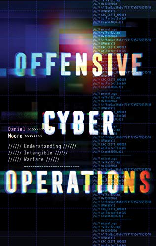 9781787385610: Offensive Cyber Operations: Understanding Intangible Warfare