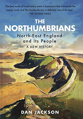 9781787386006: The Northumbrians: North-East England and Its People: A New History