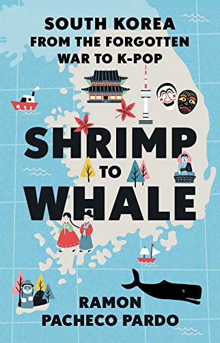 Stock image for Shrimp to Whale: South Korea from the Forgotten War to K-Pop for sale by WorldofBooks
