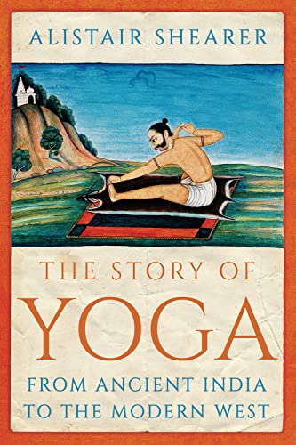 Stock image for The Story of Yoga: From Ancient India to the Modern West for sale by WorldofBooks