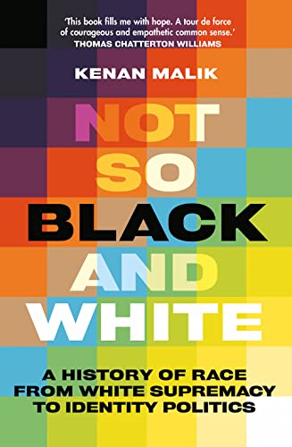 Imagen de archivo de Not So Black and White: A History of Race from White Supremacy to Identity Politics a la venta por PlumCircle