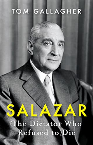 9781787388291: Salazar: The Dictator Who Refused to Die