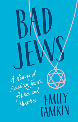 Beispielbild fr Bad Jews : A History of American Jewish Politics and Identities zum Verkauf von AHA-BUCH GmbH