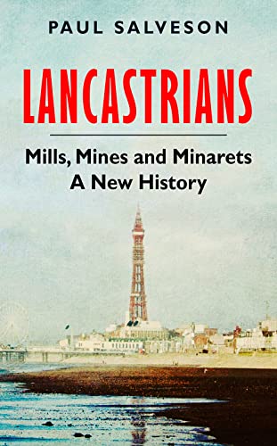 Imagen de archivo de Lancastrians: Mills, Mines and Minarets: A New History a la venta por Books Unplugged