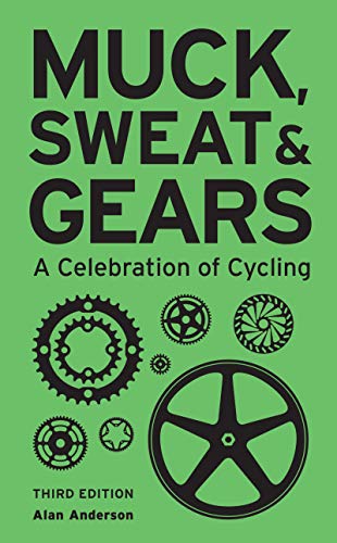 Beispielbild fr Muck, Sweat and Gears : A Celebration of Cycling zum Verkauf von Better World Books: West