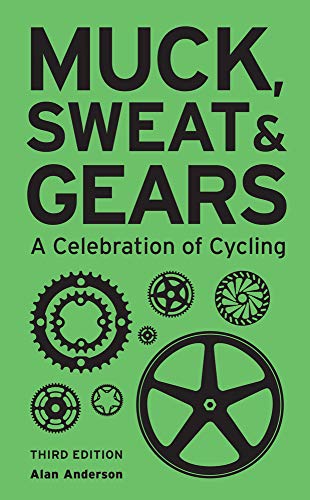 Stock image for Muck, Sweat and Gears : A Celebration of Cycling for sale by Better World Books: West