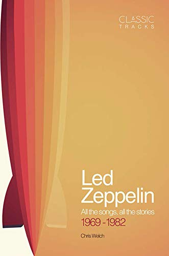 Beispielbild fr Classic Tracks: Led Zeppelin: All the Songs, All the Stories 1969 - 1982 zum Verkauf von HPB-Emerald