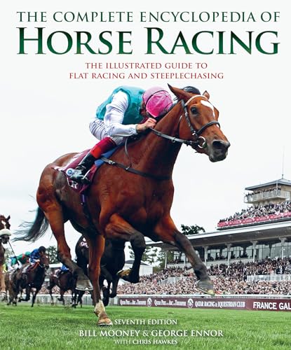 Stock image for The Complete Encyclopedia of Horse Racing: The Illustrated Guide to Flat Racing and Steeplechasing for sale by WorldofBooks
