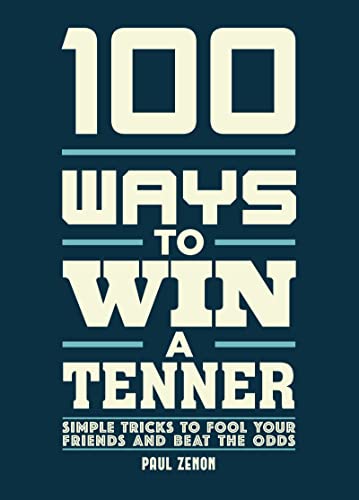 Stock image for 100 Ways to Win a Tenner: Simple Tricks to Fool Your Friends and Beat the Odds (GAM006000) for sale by SecondSale