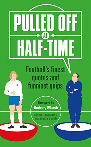 Stock image for Pulled Off at Half-Time: Football's Finest Quotes and Funniest Quips [Hardcover] Reeves, Stuart and Marsh, Rodney for sale by Re-Read Ltd