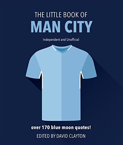 Imagen de archivo de The Little Book of Man City: More than 170 Blue Moon quotes a la venta por WorldofBooks