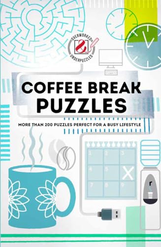 Stock image for Coffee Break Puzzles: More than 200 puzzles perfect for a busy lifestyle (Overworked and Underpuzzled) for sale by AwesomeBooks