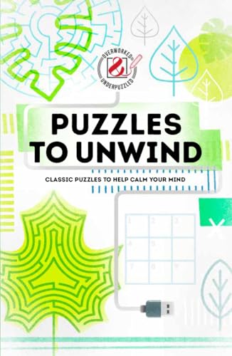 Beispielbild fr Overworked & Underpuzzled: Puzzles to Unwind: Classic Puzzles to Help Calm Your Mind zum Verkauf von ThriftBooks-Dallas