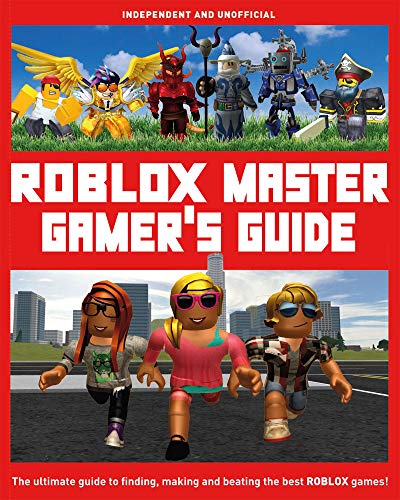 9781787392120: Roblox Master Gamer's Guide (Independent & Unofficial): The Ultimate Guide to Finding, Making and Beating the Best Roblox Games!