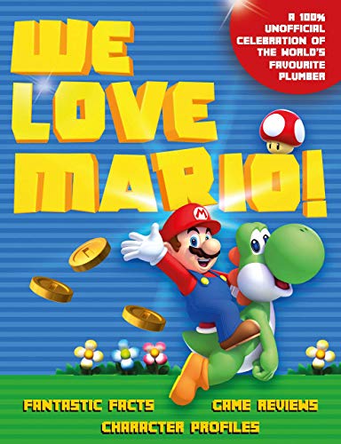 9781787392205: We Love Mario!: Fantastic Facts, Game Reviews, Character Profiles