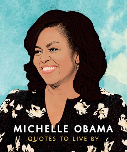 Beispielbild fr Michelle Obama - Quotes to Live By: A Life-Affirming Collection of More Than 170 Quotes: 2 zum Verkauf von WorldofBooks