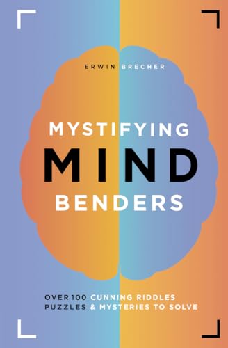 Beispielbild fr Mystifying Mind Benders: Over 100 Cunning Riddles, Puzzles & Mysteries to Solve zum Verkauf von Wonder Book