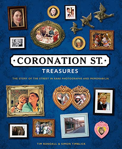 Stock image for Coronation Street Treasures: The Story of the Street in Rare Photographs and Memorabilia for sale by AwesomeBooks