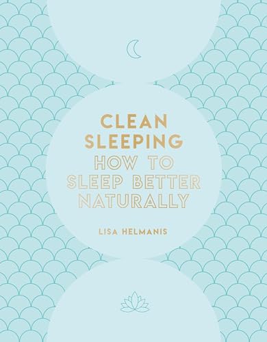 Stock image for Clean Sleeping: How to Sleep Better Naturally for sale by AwesomeBooks