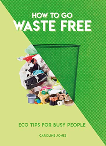 9781787393479: How to Go Waste Free: Eco Tips for Busy People (How To Go... series)