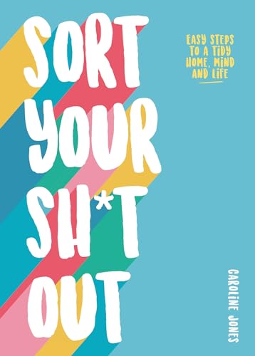 Beispielbild fr Sort Your Sh*t Out: Easy steps to a tidy life zum Verkauf von SecondSale