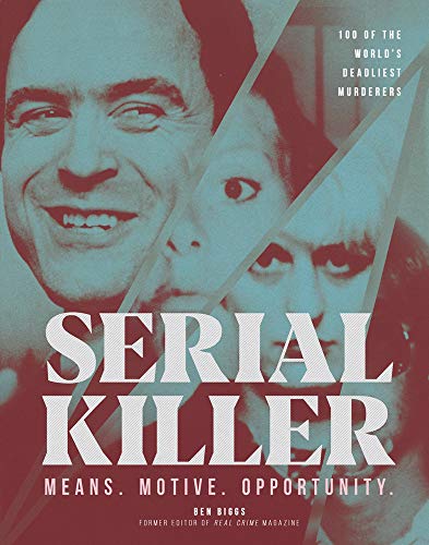 Beispielbild fr Serial Killer: Over 100 of the World's Deadliest Murderers zum Verkauf von WorldofBooks