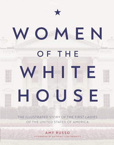 Stock image for Women of the White House: The illustrated story of the first ladies of the United States of America for sale by Goodwill of Colorado