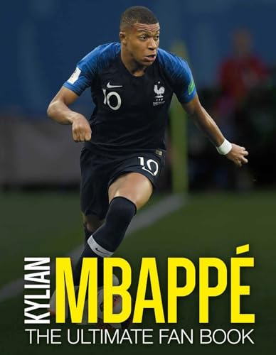 9781787394025: Kylian Mbappe: The Ultimate Fan Book (Ultimate Soccer Fan Books)