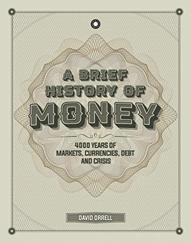 Beispielbild fr A Brief History of Money: 4,000 Years of Markets, Currencies, Debt and Crisis zum Verkauf von BooksRun