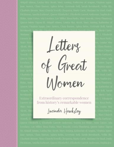 Beispielbild fr Letters of Great Women : Extraordinary Correspondence from History's Remarkable Women zum Verkauf von Better World Books