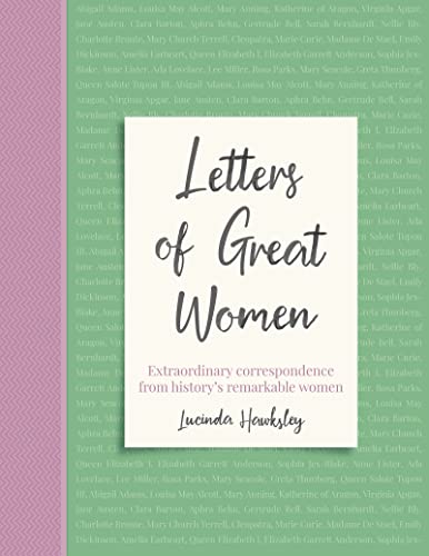 Stock image for Letters of Great Women: Extraordinary Correspondence from History's Remarkable Women for sale by Revaluation Books
