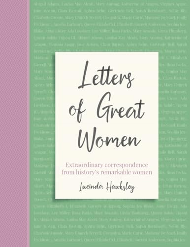 Stock image for Letters of Great Women: Extraordinary Correspondence from History's Remarkable Women for sale by Revaluation Books