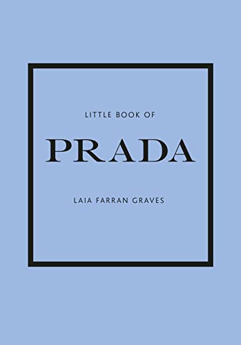 Imagen de archivo de Little Book of Prada: The Story of the Iconic Fashion House (Little Books of Fashion, 6) a la venta por Goodwill of Colorado