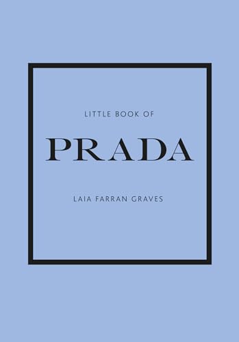 Stock image for Little Book of Prada: The Story of the Iconic Fashion House (Little Books of Fashion, 6) for sale by Goodwill of Colorado